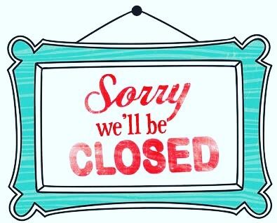 Sorry we will be closed